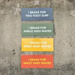 "I Brake For Ankle High Waves" Bumper Sticker -Almond Surfboards Store 4 bumper stickers
